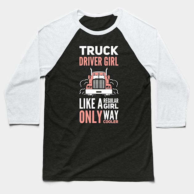Truck Driver Girl Trucker Girls Baseball T-Shirt by Gift Designs